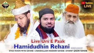 Live Urs E Paak Hamiduddin Rehani R.A | SYED NOOR MIYA | UBAIDULLAH HAIDARI | SHARIF QADRI BASNI
