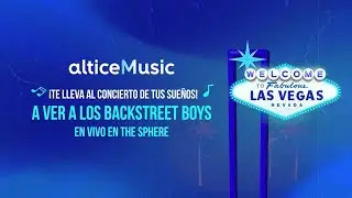 Altice Music te lleva a ver a los Backstreet Boys en The Sphere | alticeDO