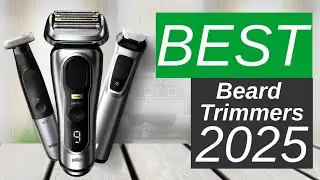 BEST Beard Trimmers  2025. (The best shaver of 2025 is revealed here! The winner will surprise you.)