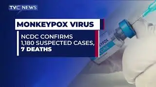NCDC Confirms 7 Deaths, 1,180 Suspected Cases of Monkeypox Virus,