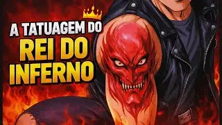 Khim e a Tatuagem do Rei do Inferno | A Hist&oacute;ria Completa