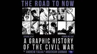 #347 A Graphic History of the Civil War w/ Andrew Fialka & Anderson Carmen