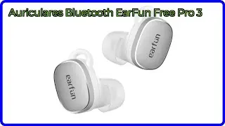 RESE&Ntilde;A (2025) : Auriculares Bluetooth EarFun Free Pro 3. DETALLES ESENCIALES