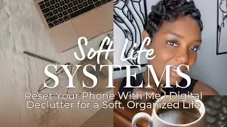 Digital Declutter With Me | Resetting My Phone for a Calm, Organized Soft Life