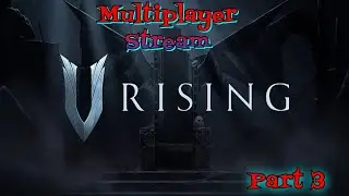 V Rising Multiplayer Stream with GameEdged, SeleBear and Mitts | Part 3