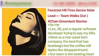 Feminist HR Fires Senior Male Lead &mdash; Team Walks Out  4Chan Greentext Stories