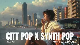 Blue Sky &ndash; Love doesn&rsquo;t wait for clear skies | 80's  City Pop &times; Synth Pop