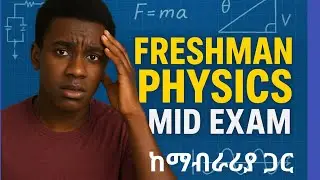 🛑&ldquo;Freshman Physics Mid Exam | ETHIOPIA FRESHMAN PHYSICS MIDTERM EXAM |#ETHIOPIA #ebs #Education