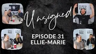 ELLIE-MARIE | THE UNSIGNED PODCAST | #31