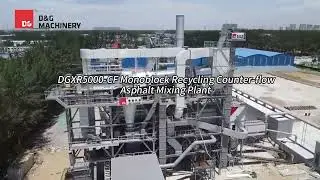 DGXR5000-CF Monoblock Recycling Counter-flow Asphalt Mixing Plant