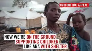 Help Children Impacted by Cyclone Idai | Save the Children