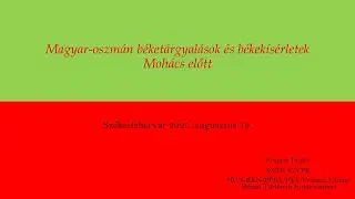 06_01 Dr. Kruppa Tamás DSc: Magyar-oszmán béketárgyalások és békekísérletek Mohács előtt