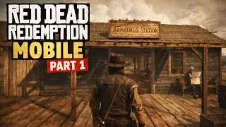 Red Dead Redemption on Mobile &ndash; Part 1 | A Cinematic Western Journey 