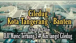 Ciledug Kota Tangerang - Banten ( DJI Mavic Terbang Record 17 KM - Pantauan Udara )