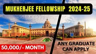 Mukherjee Fellowship 2024-25 || Stipend 50,000/- Month || Any Graduate can Apply