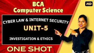 Unit -5 Investigation and Ethics in Hindi || Cyber Law & Internet Security || BCA || Btech