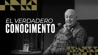 El verdadero conocimiento - Alberto Lucas - 14 04 24