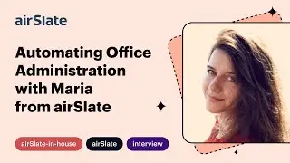 Automating Office Administration with Maria from airSlate