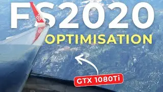 Comment OPTIMISER FS2020 : Hommage &agrave; une GTX1080Ti | MSFS20/24