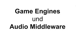 Presentation on Game Engines and Audio Middleware