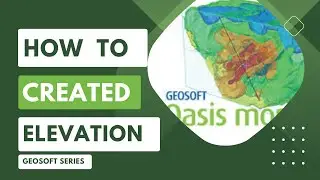 Geosoft Oasis Montaj - How to Created Elevation Map