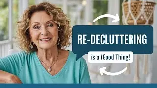 Kind Re‑Decluttering: A Gentle Second Look at Your Stuff for Seniors