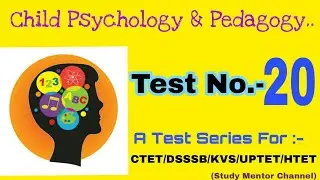 Test - 20, Child Psychology and Teaching Aptitude