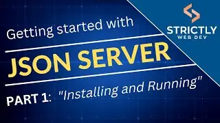 Part 1: Installing and Running JSON Server
