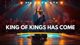 King of Kings Has Come | Powerful Worship Song | Official Lyric Video