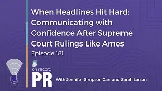 Communicating with Confidence After Supreme Court Rulings Like Ames - On Record PR - Ep. 181