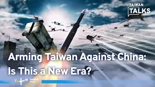 Taiwan Unveils First US-Coproduced Missile and Homemade Air Defense System| Taiwan Talks EP697