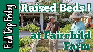 Field Trip Friday- Raised Beds at Fairchild Farm!