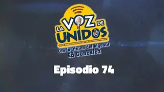 La Voz de Unidos - Episodio 74
