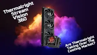 Обзор Thermalright Stream Vision 360 — Thermalright захватывает ли рынок?