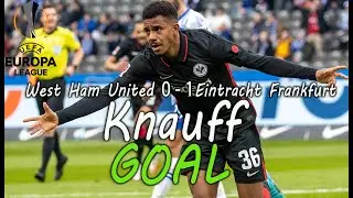 Goal KNAUFF / West Ham United-Eintracht Frankfurt