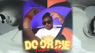 DO OR DIE - Tush R | (Official Music Video ) | New Rap Song 2024