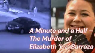 A Minute and a Half &ndash; The Murder of Elizabeth &lsquo;Liz&rsquo; Barraza