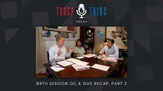 89th Session Oil & Gas Recap, Part 2