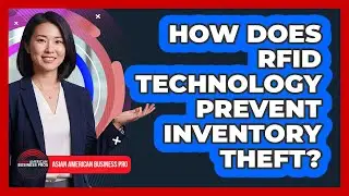 How Does RFID Technology Prevent Inventory Theft? - Asian American Business Pros