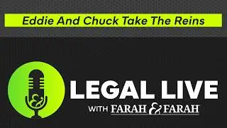 Eddie and Chuck Take The Reins | Legal Live | Farah & Farah