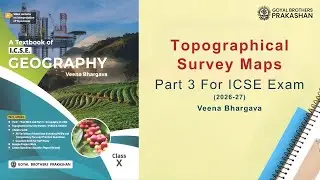 Интерпретация топографических карт. Часть 3. Для экзамена ICSE 2025 26 и далее. Автор: Вина Бхаргава