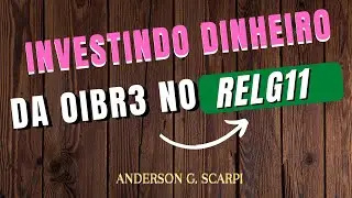 INVESTINDO DINHEIRO DA OIBR3 NO RELG11 - REC LOGISTICA