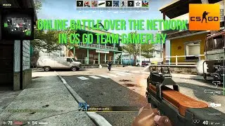 Online battle over the network in CS GO Team gameplay