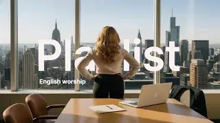 [CCM Playlist] 일 잘하는 팀장님이 월요일에 듣는 영어찬양 플리 ☕📊 2시간 English Worship