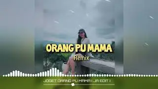 JOGET ORANG PU MAMA [ JA EDIT ]