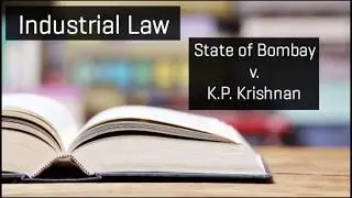 State of Bombay v. K.P. Krishnan, Industrial Law