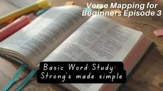 Verse Mapping for Beginners: Episode 3 | Word Study & Strong&rsquo;s Numbers