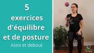 5 exercices de posture et d'équilibre │assis et/ou debout