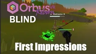 Orbus VR Reborn (Blind First Impressions)