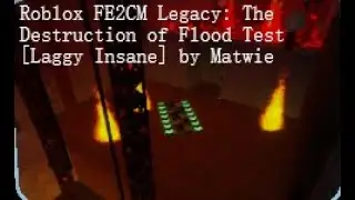 Roblox FE2CM Legacy: The Destruction of Flood Test (Laggy Insane)